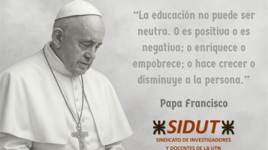 SIDUT resaltó palabras de Francisco: “La educación no puede ser neutra. O es positiva o es negativa”