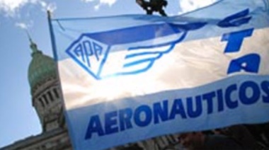 Aeronáuticos: “Es imperioso que la clase trabajadora se movilice frente a la violenta ofensiva desestabilizadora”